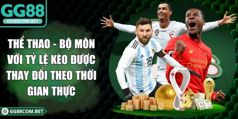 Thể thao - Bộ môn với tỷ lệ kèo được thay đổi theo thời gian thực