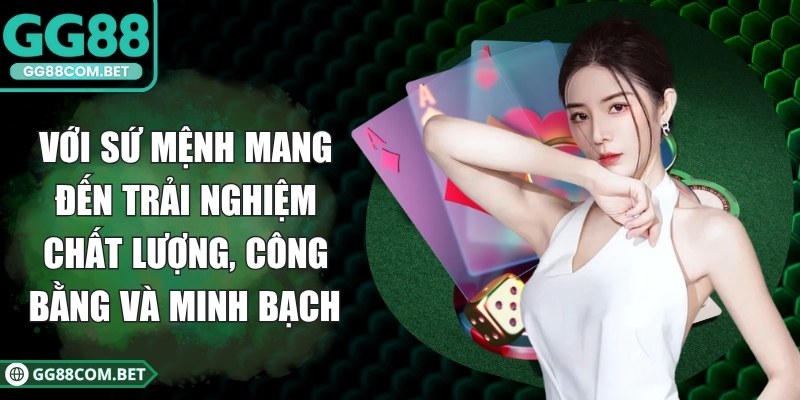 Với sứ mệnh mang đến trải nghiệm chất lượng, công bằng và minh bạch